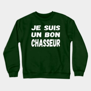 Je suis un bon chasseur (Les Inconnus) - I'm a good hunter / white text Crewneck Sweatshirt